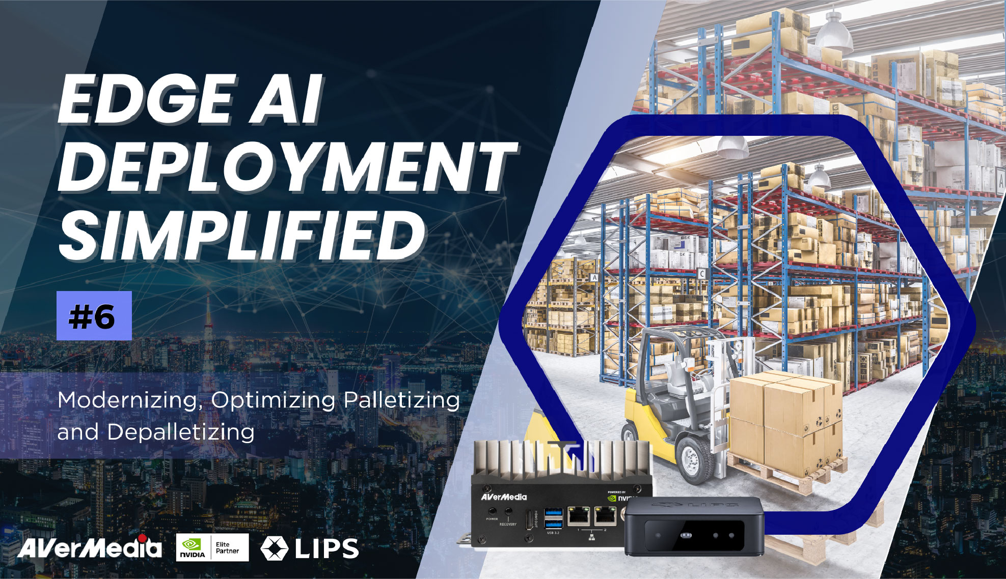 Edge AI deployment simplified warehouse automation newsletter banner #6 featuring AVerMedia NVIDIA LIPS partnership for modernizing optimizing palletizing and depalletizing operations with industrial forklift in smart warehouse facility showcasing AI-powered logistics technology and supply chain automation solutions