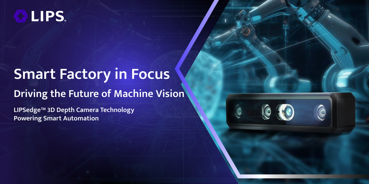 Promotional banner for LIPS showcasing "Smart Factory in Focus," featuring a LIPSedge™ 3D depth camera and highlighting its role in driving the future of machine vision and smart automation.